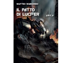 ARCA - il patto di Lucifer	 di Matteo Marchisio,  2016,  Youcanprint
