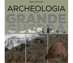 ARCHEOLOGIA DELLA GRANDE GUERRA. STORIA, LEGISLAZIONE E CASI DI STUDIO