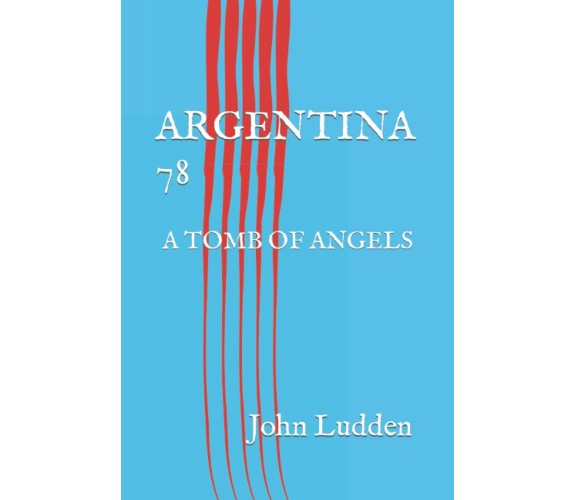 ARGENTINA 78 - John Ludden - Independently Published, 2021