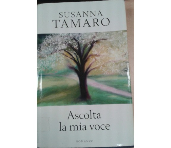 ASCOLTA LA MIA VOCE - SUSANNA TAMARO - RCS - 2006 - M