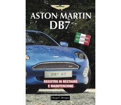 ASTON MARTIN DB7: REGISTRO DI RESTAURE E MANUTENZIONE di Oxyger’S Designs,  2021