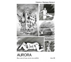 AURORA: Racconto di una storia incredibile di Federico E Marianna Mariucci,  202