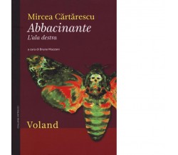  Abbacinante. L’ala destra di Mircea Cartarescu, 2016, Voland