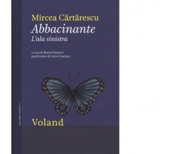 Abbacinante. L’ala sinistra di Mircea Cartarescu, 2018, Voland