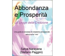 Abbondanza e prosperità	 di Satya,  2016,  Youcanprint