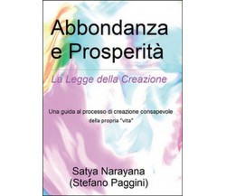 Abbondanza e prosperità	 di Satya,  2016,  Youcanprint