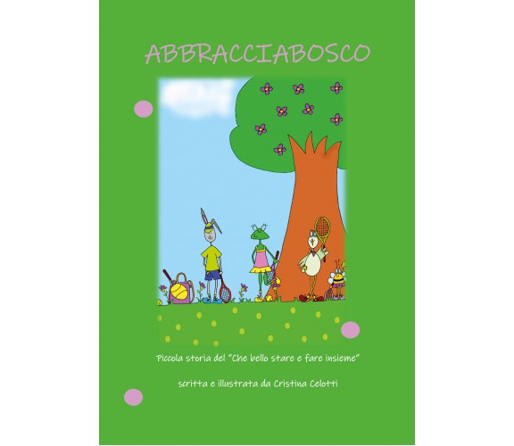 Abbracciabosco di Cristina Celotti,  2021,  Youcanprint