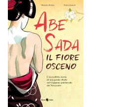Abe Sada. Il fiore osceno di Michele Botton, Pietro Sartori,  2021,  Becco Giall