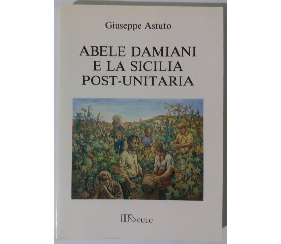 Abele Damiani e la Sicilia post-unitaria - Giuseppe Astuto - CULC - 1984 - G