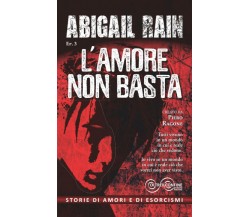 Abigail Rain Ep. 3 l’Amore Non Basta di Piero Ragone,  2021,  Indipendently Publ