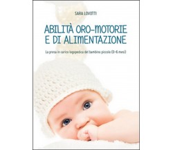 Abilità oro-motorie e di alimentazione: la presa in carico logopedica del bamb.