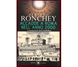 Accadde a Roma nell’anno 2000. I tormenti del giubileo di Alberto Ronchey,  2000