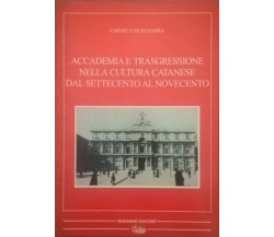 Accademia E Trasgressione Nella Cultura Catanese Dal Settecento Al Novecento. Ca