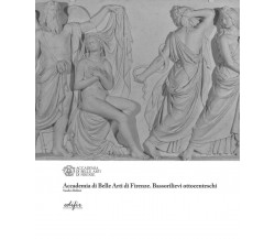 Accademia di Belle Arti di Firenze. Bassorilievi ottocenteschi - Edifir, 2019
