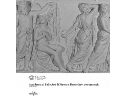 Accademia di Belle Arti di Firenze. Bassorilievi ottocenteschi - Edifir, 2019
