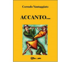 Accanto...	 di Corrado Vantaggiato,  2014,  Youcanprint