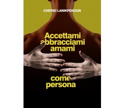 Accettami, abbracciami e amami come persona	 di Chefiki Lanikpekoun,  2019