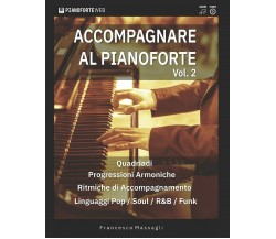 Accompagnare al Pianoforte Vol.2 Impara accordi e ritmiche di accompagnamento ne