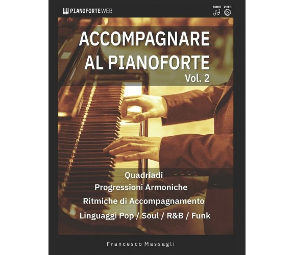 Accompagnare al Pianoforte Vol.2 Impara accordi e ritmiche di accompagnamento ne