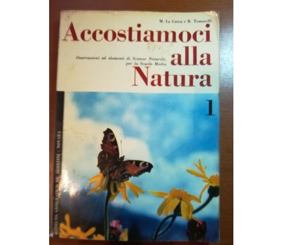 Accostiamoci alla natura 1 - M.La greca , R. Tomaselli - De Agostini - 1967 - M