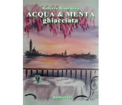 Acqua & menta ghiacciata	 di Roberta Bianchessi,  2017,  Youcanprint