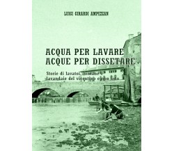 Acqua per lavare, acque per dissetare, di Luigi Girardi Ampezzan,  2019 - ER