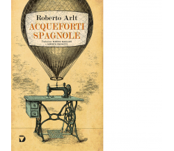 Acqueforti spagnole di Roberto Arlt - Del Vecchio editore, 2020