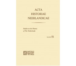 Acta Historiae Neerlandicae IX - R. Baetens - Spinger, 1976