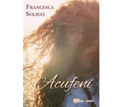 Acufeni	 di Francesca Soligo,  2017,  Youcanprint