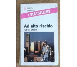 Ad alto rischio - P. Bloom - Mondadori - 1989 - AR