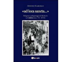 «Ad loca sancta»  di Antonio Scarcello,  2012,  Youcanprint