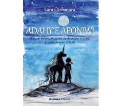 	 Adahy e Aponiwi - Lara Carbonara,  2019,  Kubera Edizioni