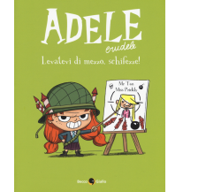 Adele Crudele. Levatevi di mezzo, schifezze! (Vol. 5) di Mr Tan, Miss Prickly,  