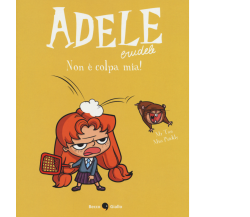 Adele crudele. Non è colpa mia! (Vol. 3) di Mr Tan, Miss Prickly,  2019,  Becco 