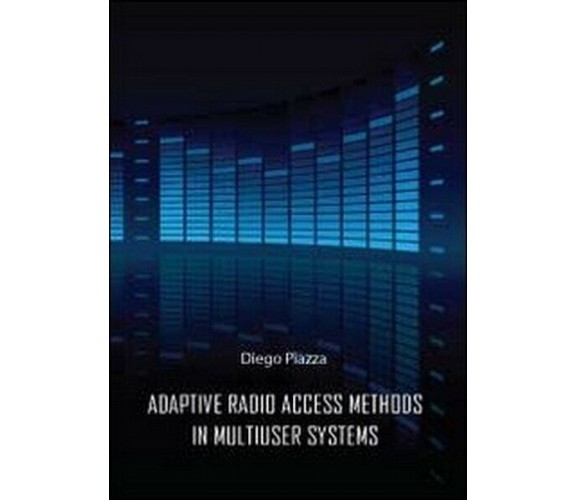 Adptive radio access methods in multiuser systems  di Diego Piazza,  2012 - ER