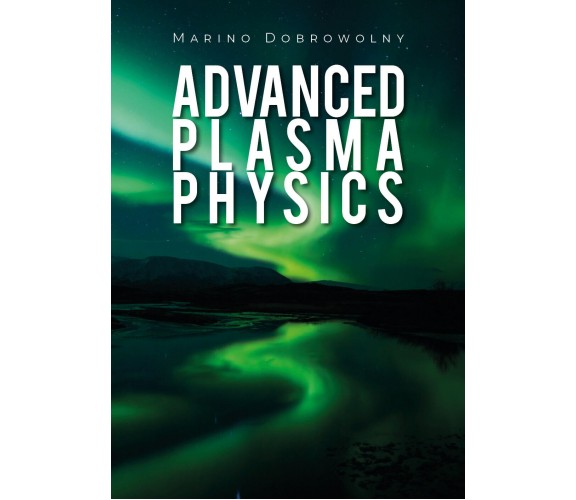 Advanced Plasma Physics -  Marino Dobrowolny,  2019,  Youcanprint