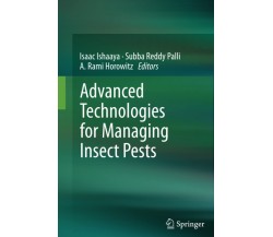 Advanced Technologies for Managing Insect Pests - Isaac Ishaaya - Springer, 2014