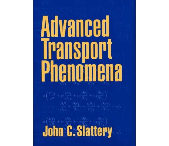 Advanced Transport Phenomena - John C. Slattery - Cambridge, 1999 