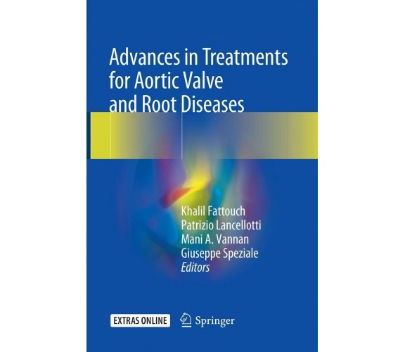 Advances In Treatments For Aortic Valve And Root Diseases - Khalil Fattouch-2019