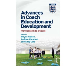 Advances in Coach Education and Development - Wayne Allison - Routledge, 2016
