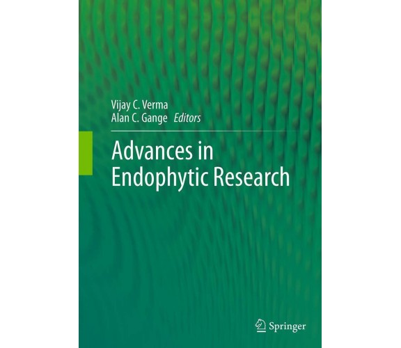 Advances in Endophytic Research - Vijay C. Verma - Springer, 2016