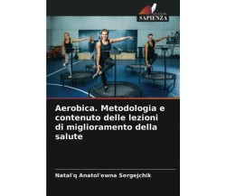 Aerobica. Metodologia e contenuto delle lezioni di miglioramento della salute