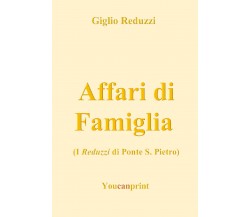 Affari di Famiglia  di Giglio Reduzzi,  2018,  Youcanprint - ER