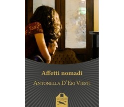 Affetti Nomadi	 di Antonella D’Eri Viesti ,  Flaneurs