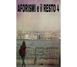 Aforismi e il resto 4 di Mario Garibbo,  2019,  Youcanprint