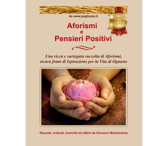 Aforismi e pensieri positivi. Una ricca e variegata raccolta di aforismi, sicura