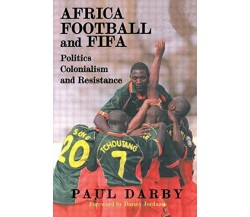 Africa, Football and FIFA - Paul Darby - Routledge, 2002