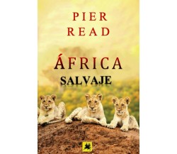 Africa salvaje di Pier Read,  2022,  Indipendently Published