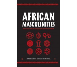 African Masculinities - R. Morrell, L. Ouzgane - Palgrave, 2005