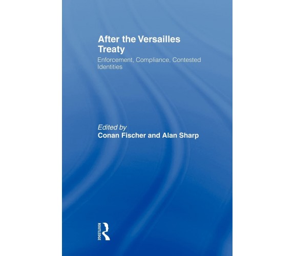 After the Versailles Treaty - Conan Fischer - Routledge, 2009